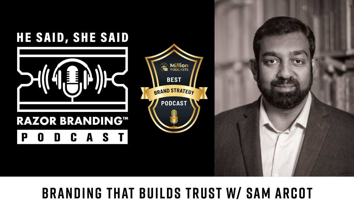He Said, She Said: Razor Branding™ Podcast featuring Sam Arcot